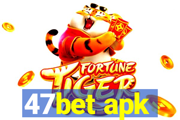 47bet apk